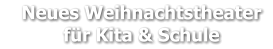 Neues Weihnachtstheater     für Kita & Schule